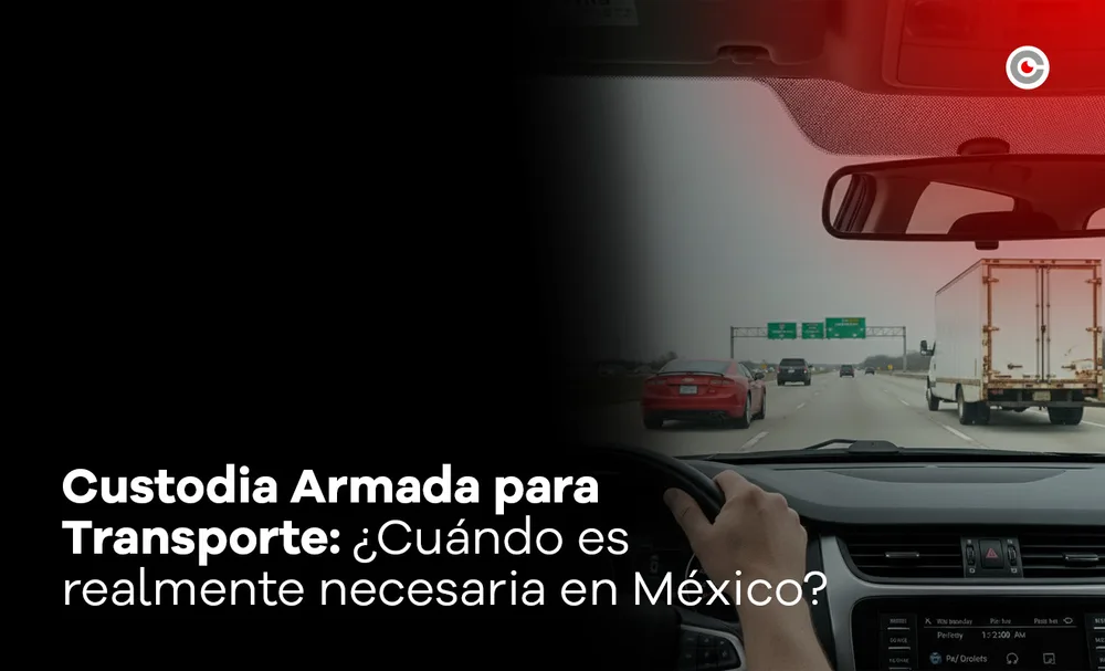 Custodia Armada para Transporte: ¿Cuándo es Realmente Necesaria en México?